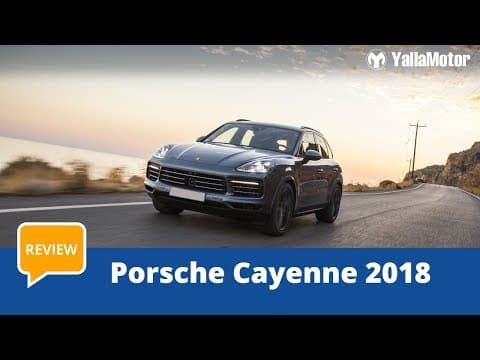 2018 Porsche Cayenne Review | YallaMotor 2018 Porsche Cayenne Review | YallaMotor